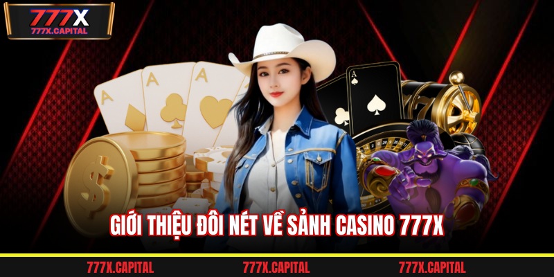 Giới thiệu đôi nét về sảnh casino 777x